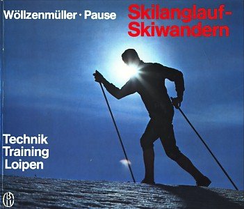 Stock image for Skilanglauf - Skiwandern. Technik, Training, Loipen. for sale by Bernhard Kiewel Rare Books