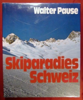 Stock image for Skiparadies Schweiz. Die groen Skistationen for sale by medimops