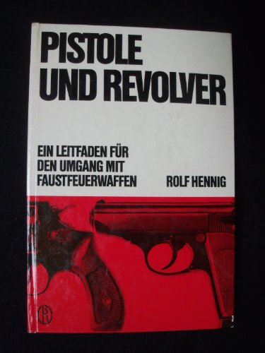 Beispielbild fr Pistole und Revolver - Ein Leitfaden fr den Umgang mit Faustfeuerwaffen zum Verkauf von medimops