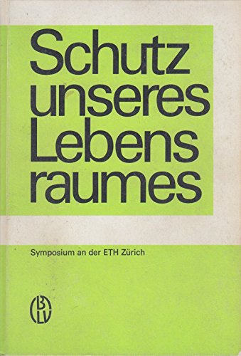 Beispielbild fr Schutz unseres Lebensraumes. - Symposium an der Eidgenssischen Technischen Hochschule in Zrich vom 10. bis 12. November 1970 zum Verkauf von Bernhard Kiewel Rare Books