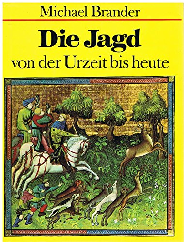 Stock image for Die Jagd : von d. Urzeit bis heute. [Aus d. Engl. von Rolf Richter] for sale by Hbner Einzelunternehmen
