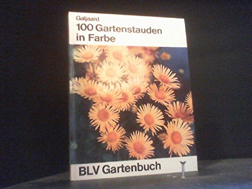 Beispielbild fr 100 [Hundert] Gartenstauden in Farbe (Gartenbuch) zum Verkauf von Versandantiquariat Felix Mcke
