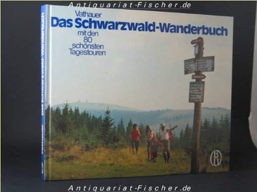 Das Schwarzwald-Wanderbuch mit den 80 schönsten Tagestouren