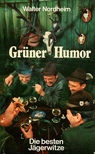 Stock image for Grner Humor. Die besten Jgerwitze, verhrt, erbeutet, zur Strecke gelegt und verblasen for sale by medimops