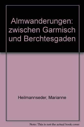 Beispielbild fr Almwanderungen zwischen Garmisch und Berchtesgaden zum Verkauf von medimops