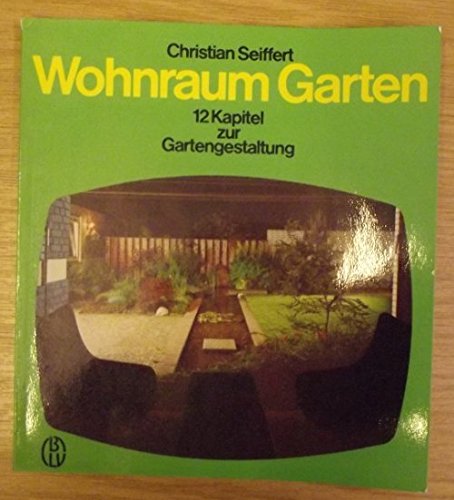 Imagen de archivo de Wohnraum Garten. 12 Kapitel zur Gartengestaltung. a la venta por Antiquariat Bader Tbingen