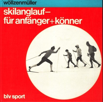 Beispielbild fr Skilanglauf fr Anfnger und Knner. zum Verkauf von Versandantiquariat Felix Mcke