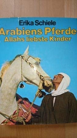 9783405115104: Arabiens Pferde. Allahs liebste Kinder