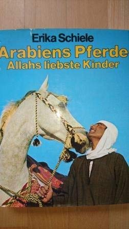 Stock image for Arabiens Pferde. Allahs liebste Kinder for sale by Antiquariat Armebooks
