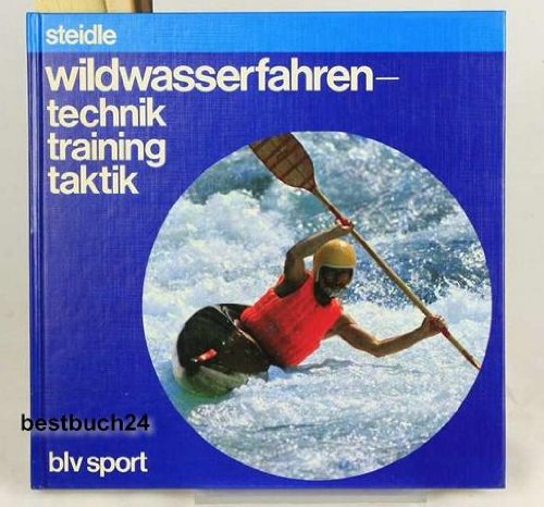 Stock image for Robert Steidle: Wildwasserfahren - Technik, Training, Taktik for sale by medimops