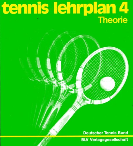 9783405115296: Tennis-Lehrplan 4 Theorie - Deutscher Tennis Bund