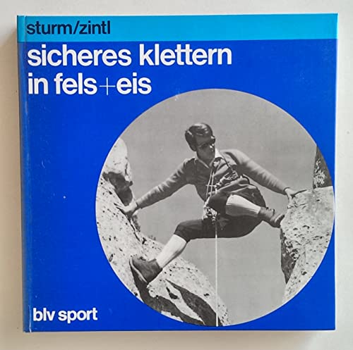 Imagen de archivo de Sicheres Klettern in Fels + [und] Eis. 3., neubearb. Aufl. a la venta por Antiquariat + Buchhandlung Bcher-Quell