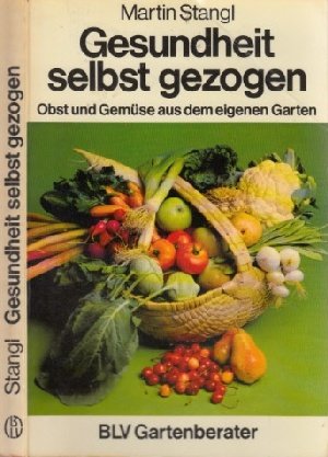 Stock image for Gesundheit selbst gezogen : Obst u. Gemse aus d. eigenen Garten. for sale by Versandantiquariat Felix Mcke