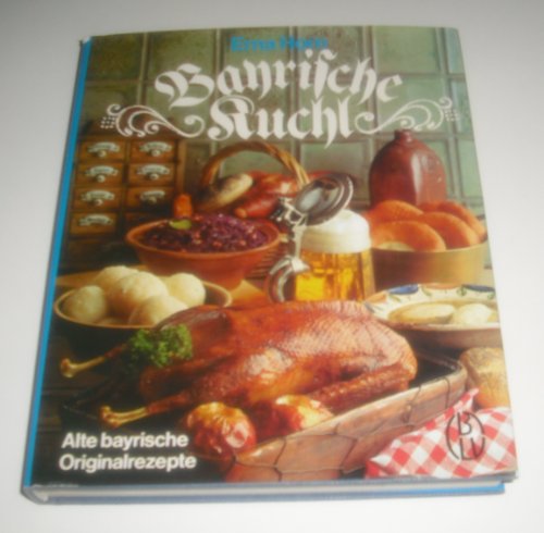 Stock image for Bayrische Kuchl. Alte bayrische Originalrezepte for sale by Sigrun Wuertele buchgenie_de