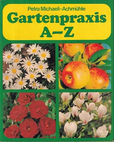 Stock image for Gartenpraxis A - [bis] Z Petra Michaeli-Achmhle. [Farbfotos: Rob Herwig. Zeichn.: Hellmut Hoffmann] for sale by Antiquariat Bler