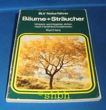 Imagen de archivo de BLV Naturfhrer: Bume und Strucher - Unsere wichtigsten Arten nach Farbfotos bestimmen a la venta por medimops