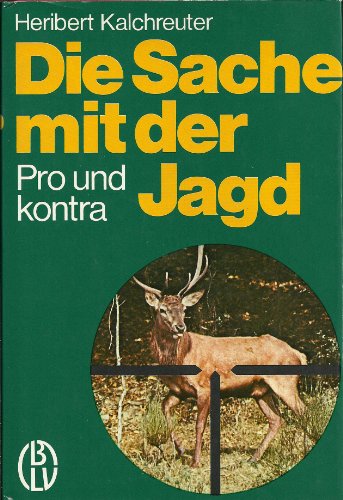 Die Sache mit der Jagd: Pro u. kontra (German Edition)