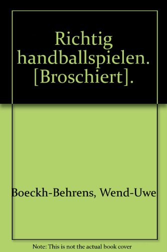 Beispielbild fr [Richtig Handball spielen] ; Richtig handballspielen. Wend-Uwe Boeckh-Behrens ; Klaus Zieschang / blv-Sportpraxis ; 216 zum Verkauf von NEPO UG