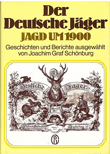 Stock image for Der Deutsche Jger. Jagd um 1900. Geschichten und Berichte. for sale by Bojara & Bojara-Kellinghaus OHG