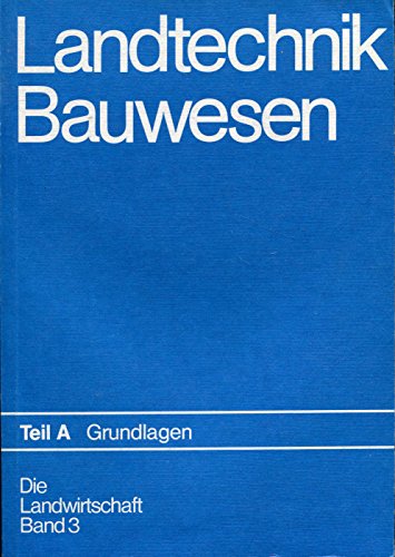 9783405121846: Grundlagen Landtechnik - Bauwesen: Energie, Schlepper, Bauwesen, Arbeitslehre