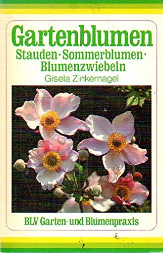 Imagen de archivo de Gartenblumen, Stauden, Sommerblumen, Blumenzwiebeln a la venta por Versandantiquariat Felix Mcke