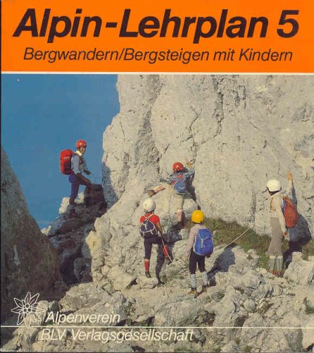 Stock image for Alpin- Lehrplan 05. Bergwandern Bergsteigen mit Kindern for sale by medimops