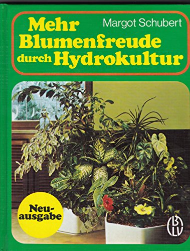 Imagen de archivo de Mehr Blumenfreunde durch Hydrokultur a la venta por Versandantiquariat Felix Mcke