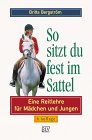 Stock image for So sitzt du fest im Sattel. Eine Reitlehre fr Mdchen und Jungen. for sale by Leserstrahl  (Preise inkl. MwSt.)