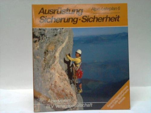 Alpin-Lehrplan 6. Ausrüstung - Sicherung - Sicherheit. Deutscher Alpenverein in zusammenarbeit mi...