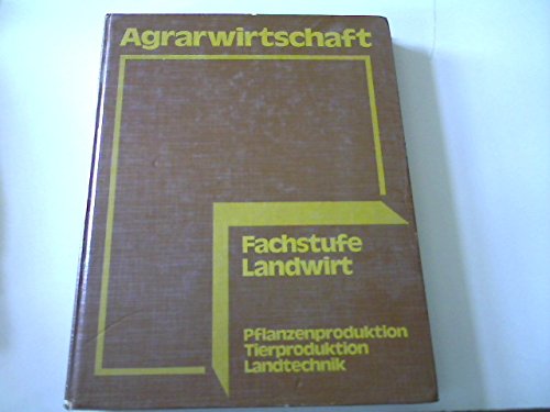 9783405124052: Agrarwirtschaft.Fachstufe Landwirt.Pflanzenproduktion,Tierproduktion,Landtechnik - Herrmann Hans und Ullrich Meyer-tting Ullrich u