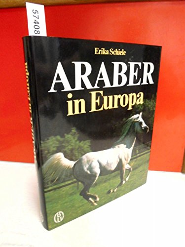 Stock image for Araber in Europa. Geschichte und Zucht des edlen arabischen Pferdes for sale by medimops