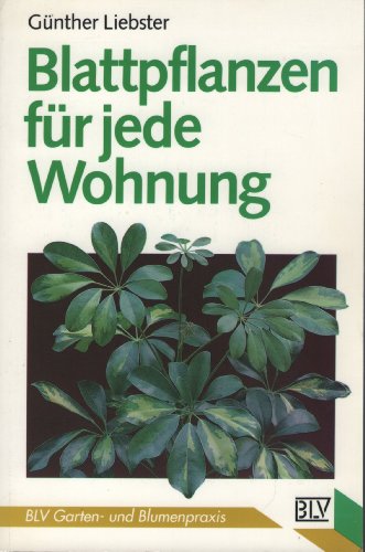Beispielbild für BLV Garten- und Blumenpraxis: Blattpflanzen für jede Wohnung zum Verkauf von Versandantiquariat Felix Mücke