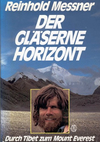 Der glaÌˆserne Horizont: Durch Tibet zum Mount Everest (German Edition) (9783405125943) by Messner, Reinhold