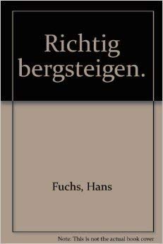 Richtig Bergsteigen - Fuchs, Hans
