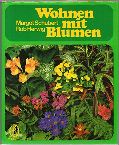 Wohnen mit Blumen. Der große farbige Ratgeber - über 1000 Zimmerpflanzen.