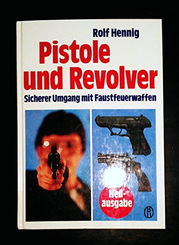 Beispielbild fr Pistole und Revolver. Sicherer Umgang mit Faustfeuerwaffen zum Verkauf von medimops