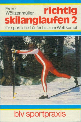 Beispielbild fr Richtig Skilanglaufen 2. Fr sportliche Lufer bis zum Wettkampf zum Verkauf von Versandantiquariat Felix Mcke