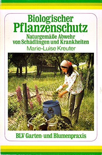 Beispielbild fr Biologischer Pflanzenschutz. Naturgeme Abwehr von Schdlingen und Krankheiten. zum Verkauf von medimops