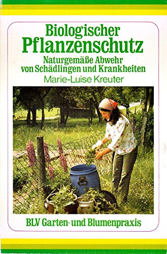 Stock image for Biologischer Pflanzenschutz. Naturgeme Abwehr von Schdlingen und Krankheiten. for sale by Versandantiquariat Felix Mcke