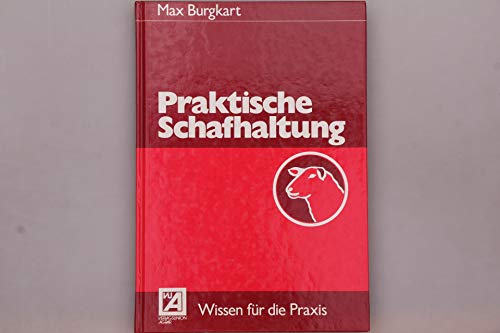 Praktische Schafhaltung. Wissen für die Praxis.