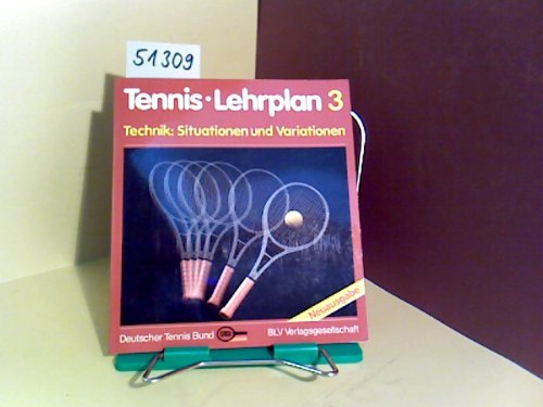 9783405127909: Tennis-Lehrplan 3. Technik: Situationen und Variationen. Deutscher Tennis Bund. - Sport