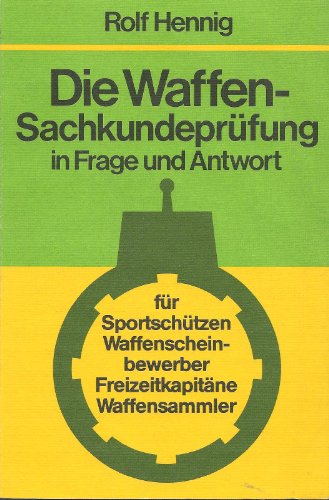 Beispielbild fr Die Waffen-Sachkundeprfung in Frage und Antwort. Fr Sportschtzen, Waffenscheinbewerber, Freizeitkapitne, Waffensammmler zum Verkauf von medimops