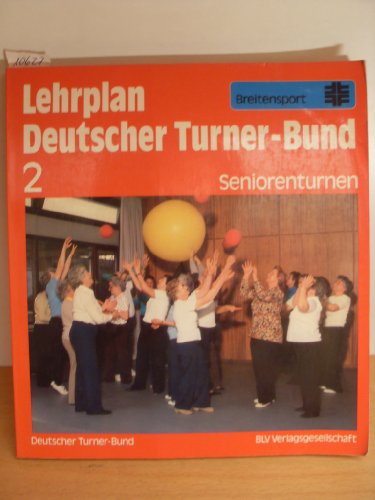 Beispielbild fr Deutscher Turner-Bund 1950 gegrndet: Lehrplan, 2: Seniorenturnen zum Verkauf von Versandantiquariat Felix Mcke