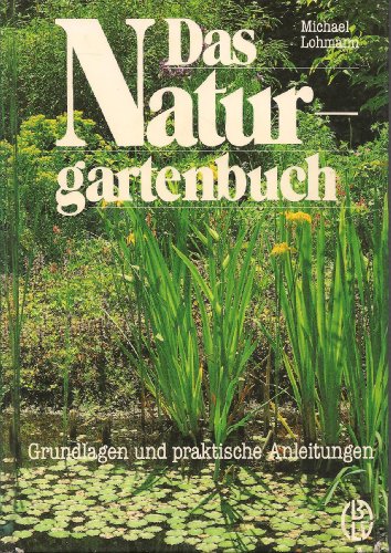 Stock image for Das Naturgartenbuch. Grundlagen und praktische Anleitungen for sale by medimops