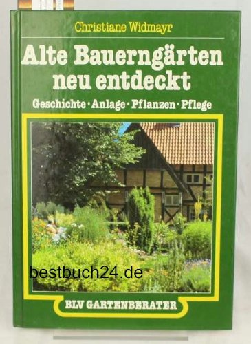 Stock image for Alte Bauerngrten neu entdeckt. Geschichte, Anlage, Pflanzen, Pflege. for sale by Bojara & Bojara-Kellinghaus OHG