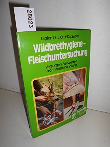 Imagen de archivo de Wildbrethygiene - Fleischuntersuchung. Versorgen, Verwerten, Trophäenbehandlung a la venta por ThriftBooks-Dallas