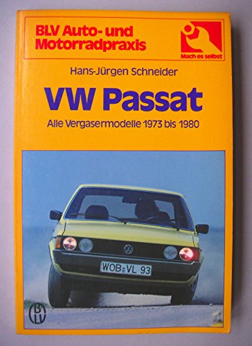 Beispielbild fr VW Passat. Alle Vergasermodelle 1973 bis 1980. Technik, Wartung, Reparatur zum Verkauf von Versandantiquariat Felix Mcke