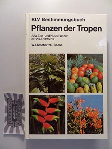 Beispielbild fr BLV Bestimmungsbuch: PFLANZEN DER TROPEN / 323 Zier- und Nutzpflanzen mit 274 Farbfotos zum Verkauf von medimops
