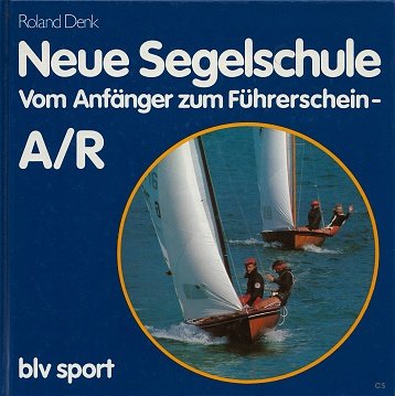 Stock image for Neue Segelschule. Vom Anfnger zum Fhrerschein A/R. Mit Prfungs-Beiheft for sale by medimops