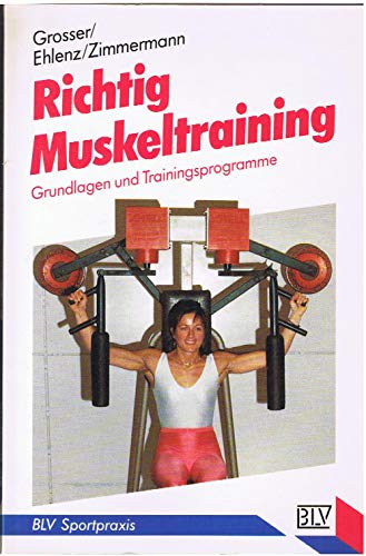 Beispielbild fr richtig muskeltraining. Grundlagen und Trainingsprogramme zum Verkauf von Versandantiquariat Felix Mcke